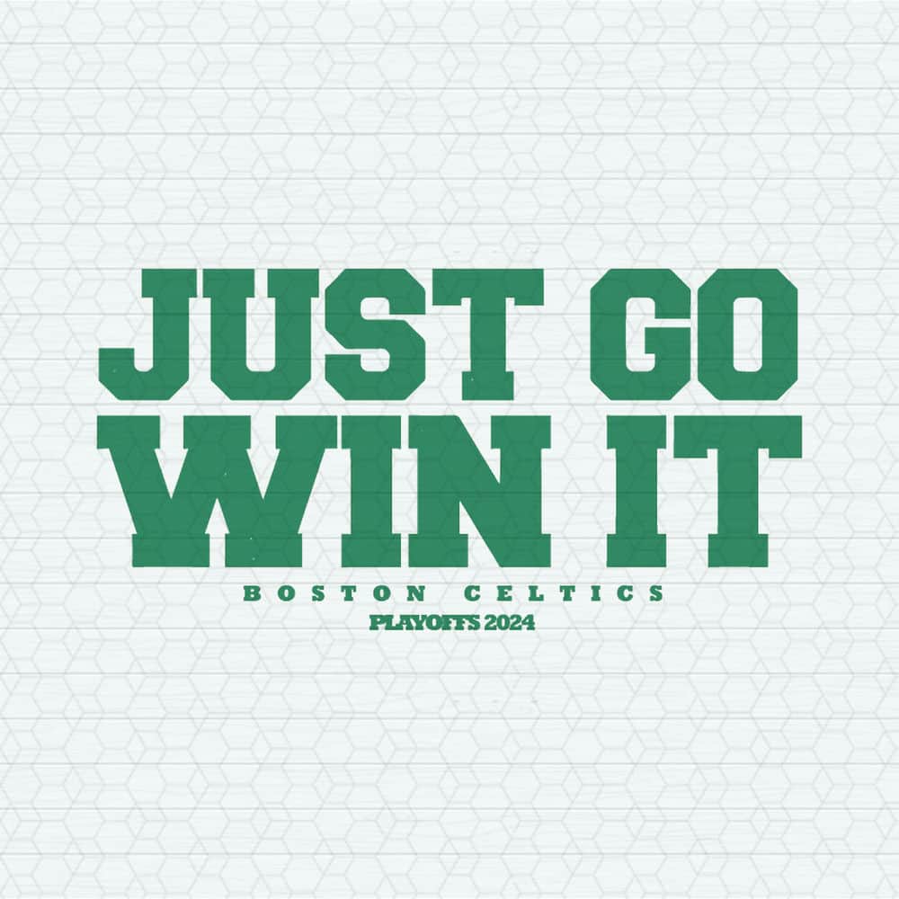 ChampionSVG-Just-Go-Win-It-Boston-Celtics-Playoff-2024-SVG.jpeg
