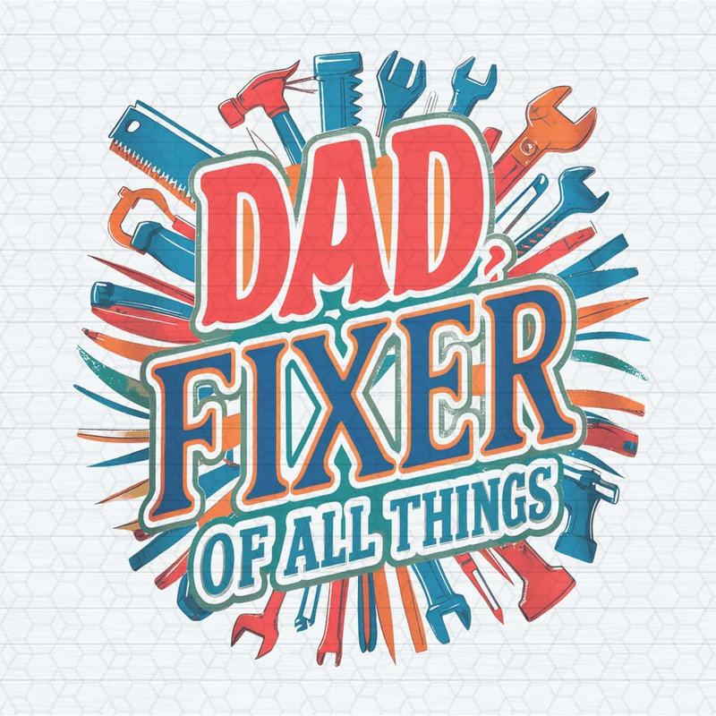 ChampionSVG-3005241028-funny-fathers-day-dad-fixer-of-all-the-things-png-3005241028png.jpg