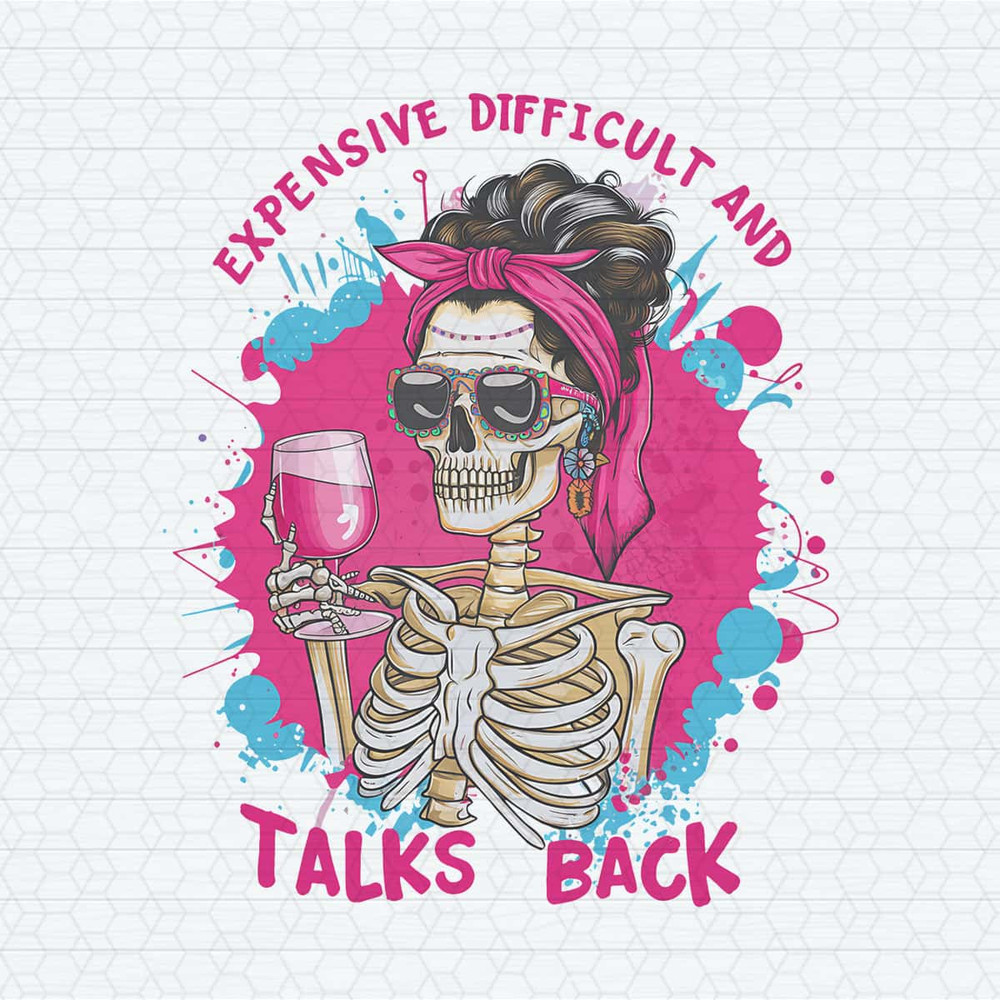 ChampionSVG-Expensive-Difficult-Talks-Back-Sarcastic-Skeleton-Sublimation-Trendy-PNG.jpg