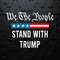We The People Stand With Trump SVG.jpg