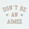 ChampionSVG-0405241026-retro-dont-be-an-aimee-svg-0405241026png.jpeg
