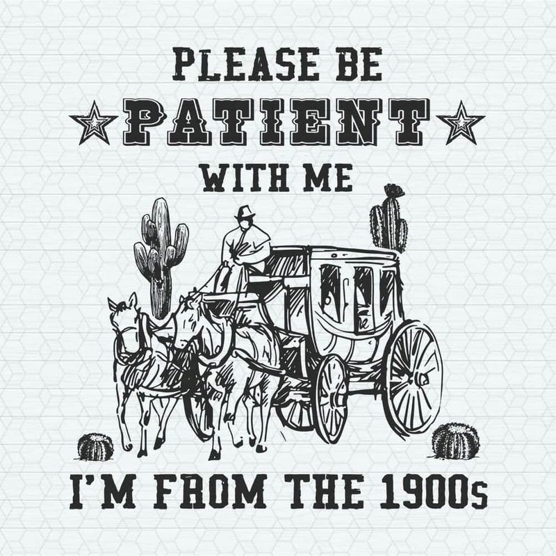 ChampionSVG-0805241049-please-be-patient-with-me-im-from-the-1900s-cowgirl-svg-0805241049png.jpeg