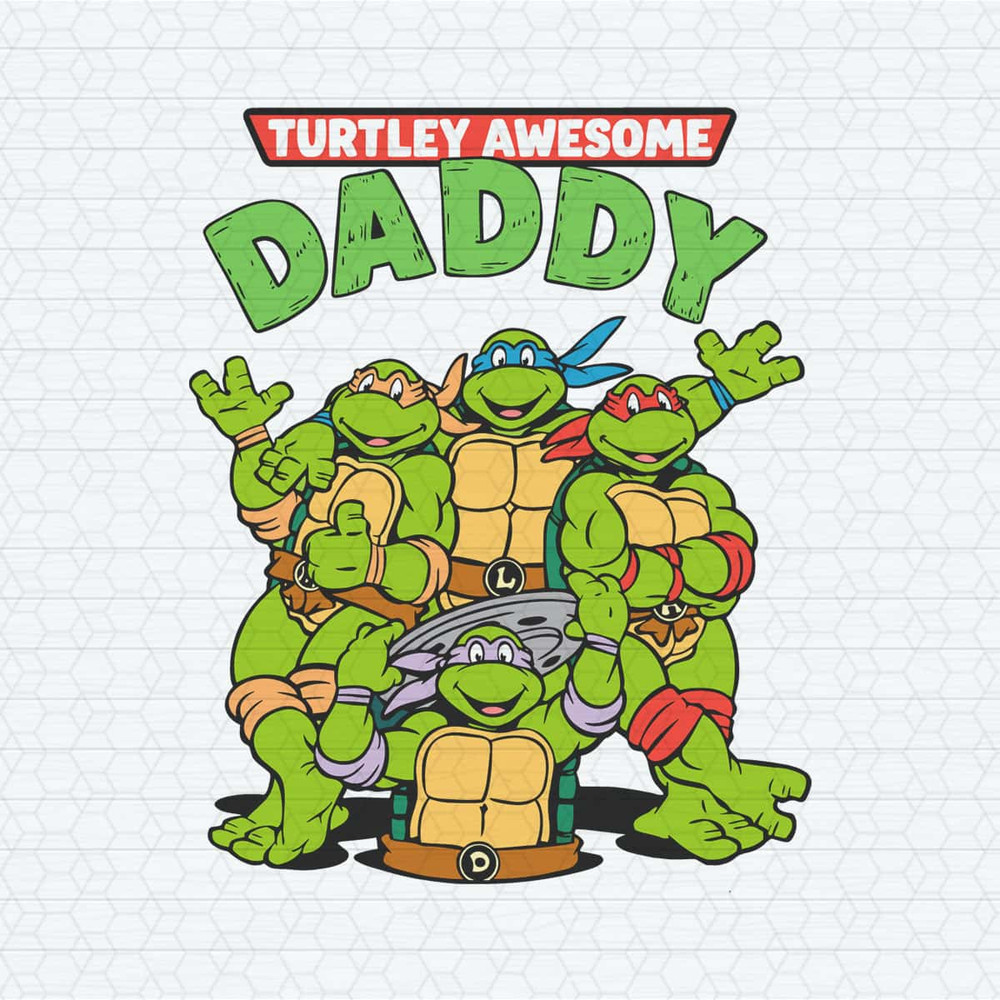 Turtley Awesome Daddy Mutant Ninja Turtles SVG.jpg