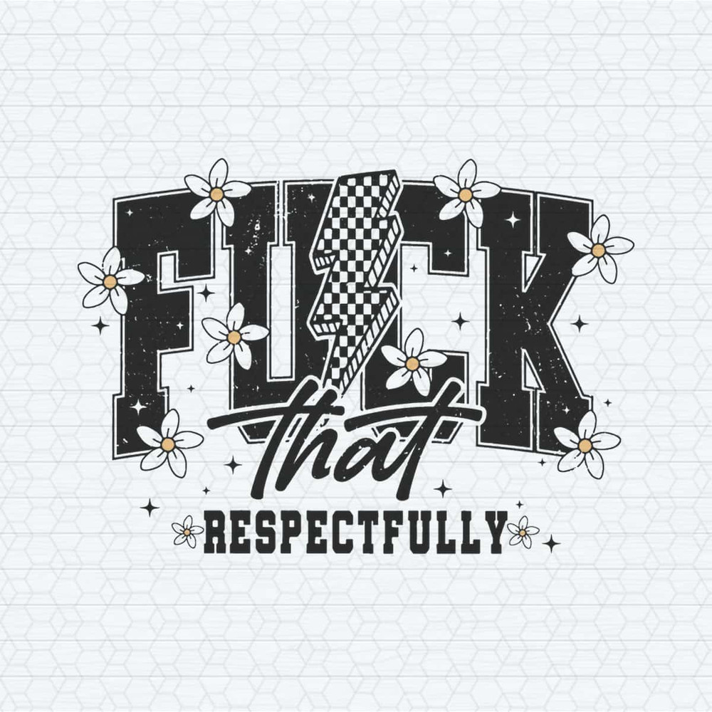 ChampionSVG-Fuck-That-Respectfully-Sarcastic-Saying-SVG.jpg