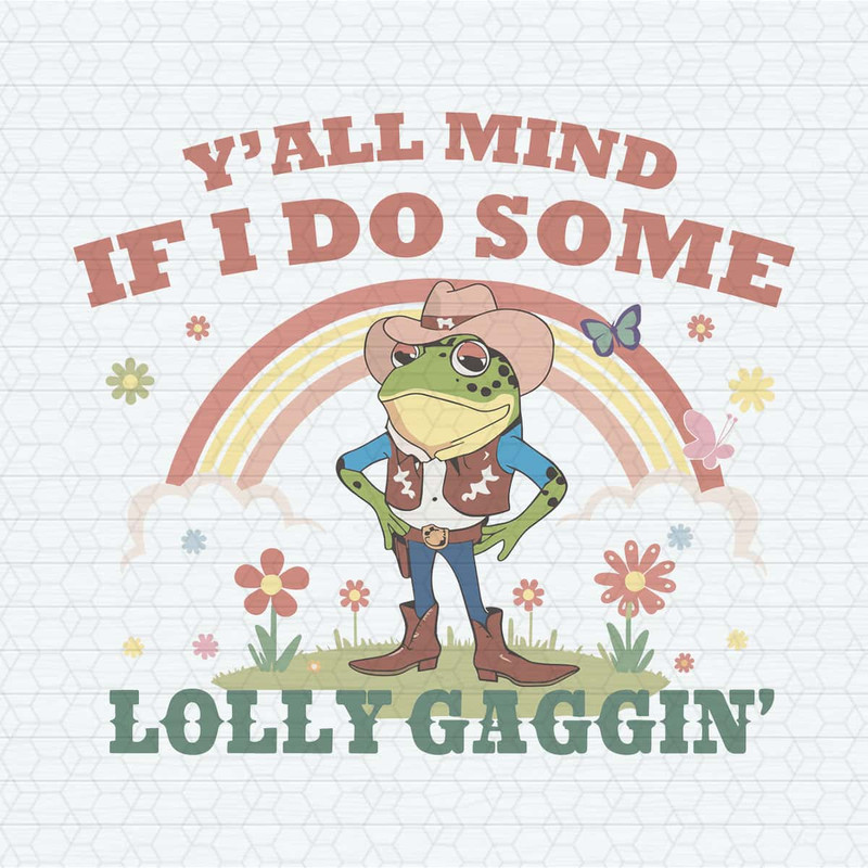 ChampionSVG-Frog-Meme-Ya'll-Mind-If-I-Do-Some-Lollygagging-SVG.jpg