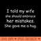 I told my wife she should embrace her mistakes. She gave me a hug. Black - PNG Download Pack - High Quality 300 DPI