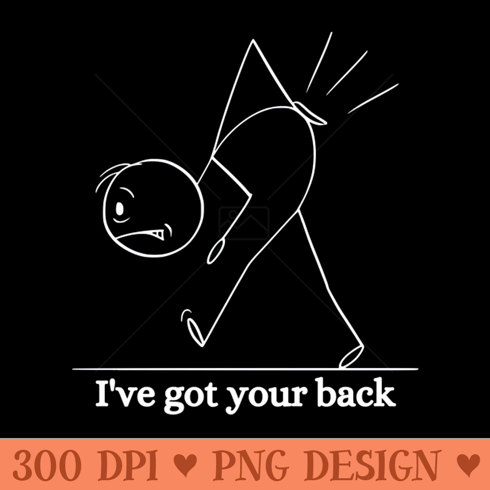 I've got your back. Funny, Humorous, Sarcastic Phrases, Novelty - Premium PNG Downloads - Flexibility