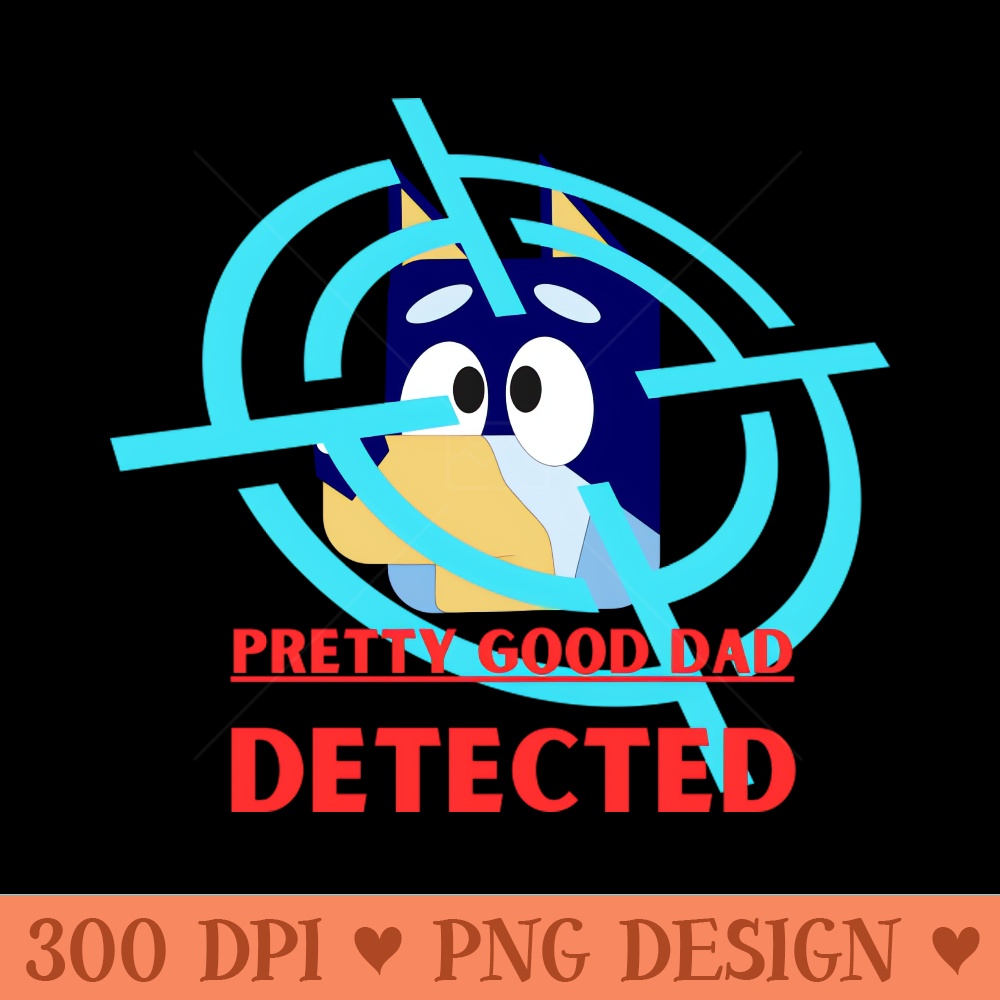 Bluey-Pretty Good Dad Detected Fanart - PNG File Download - Variety