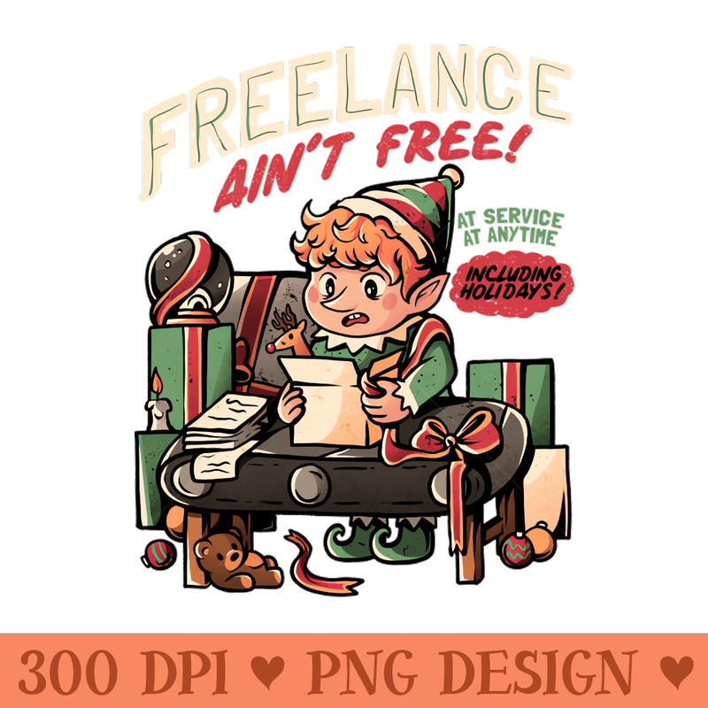Freelance Ain't Free - Funny Christmas Elf Gift - PNG Printables - Latest Updates