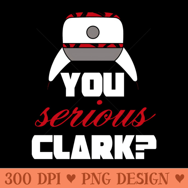 Christmas Vacation - Are you Serious Clark - Movie Quote - PNG Printables - Convenience