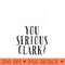 You serious Clark - Digital PNG Download - Customer Support