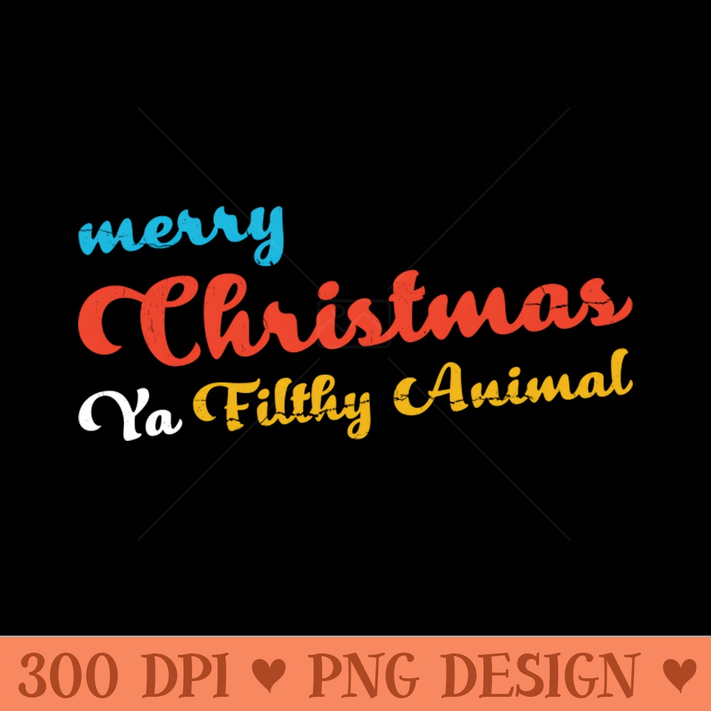 Merry Christmas Ya Filthy Animal Black Retro - PNG Download Bundle - Professional Design
