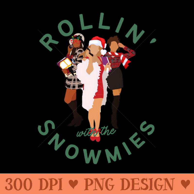 Rollin with the Snowmies - Clueless - 90s Christmas - Sublimation PNG Designs - Flexibility