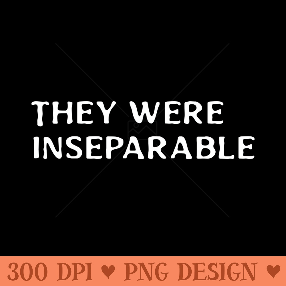 They were inseparable - Digital PNG Art - Latest Updates
