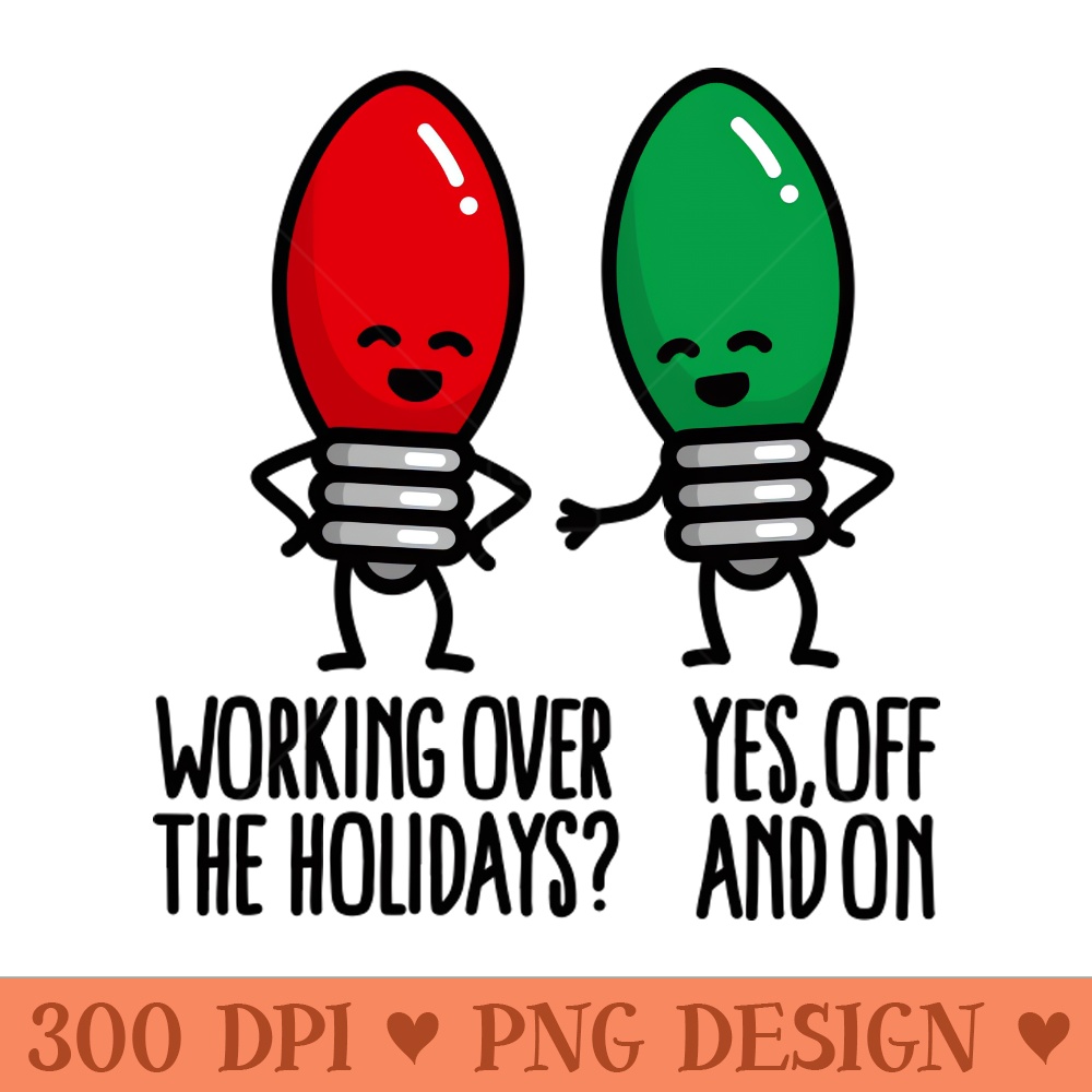 Funny Christmas lights pun Working over holidays - PNG Download Website - Good Value