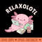 Cute Relax A Lot Axolotl Pun Funny - Premium PNG Downloads - Convenience