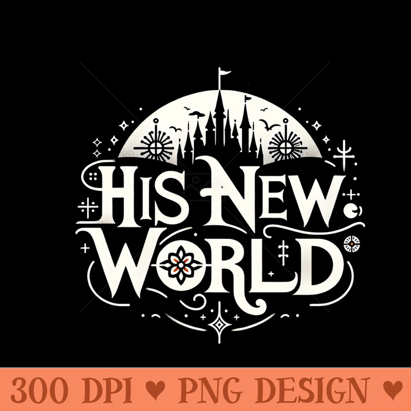 His New World Typography Image. - Instant PNG Download - Customer Support