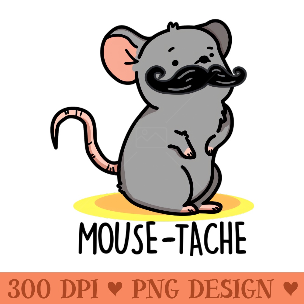 Mousetache Cute Mouse Pun - Sublimation PNG - Good Value