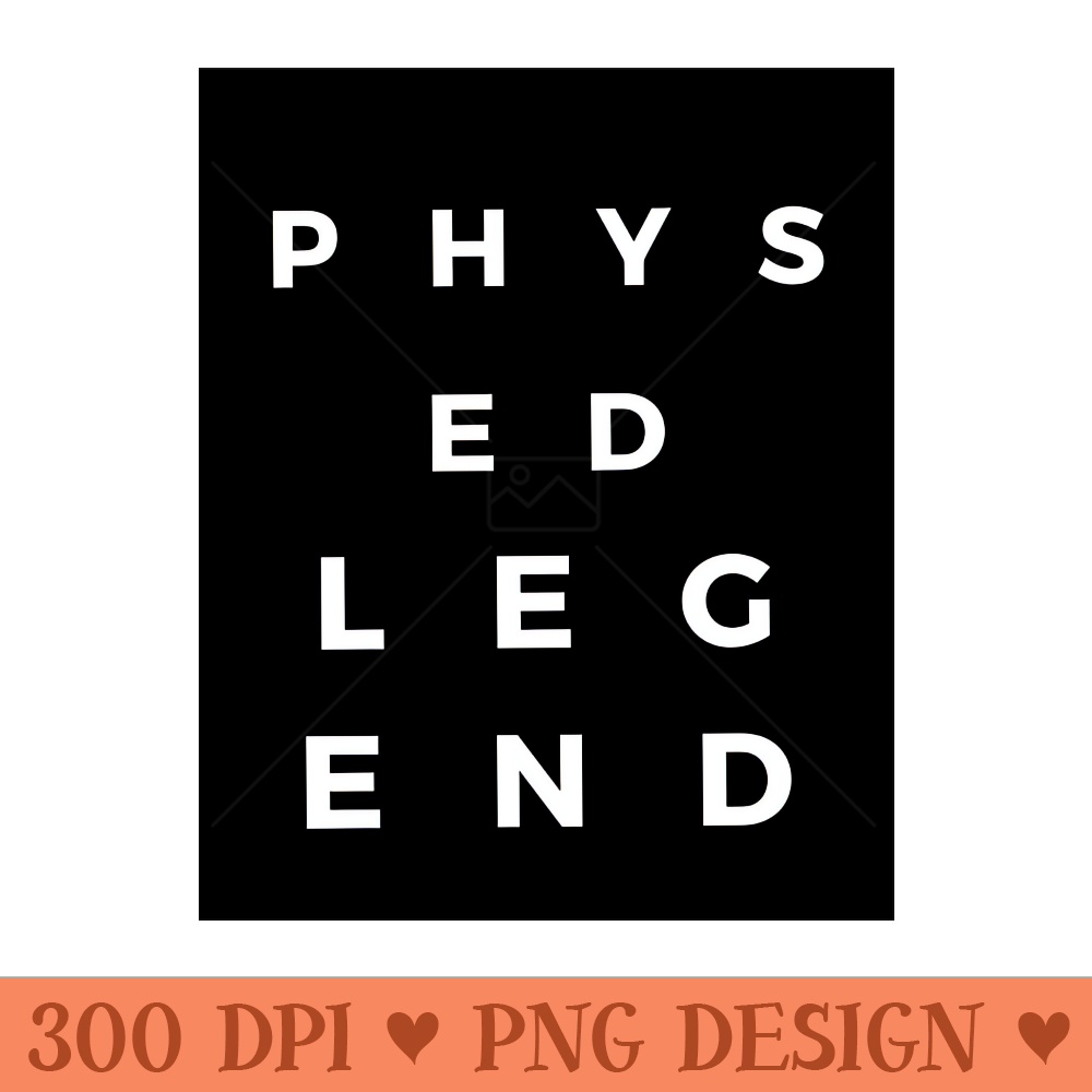 Phys Ed Legend Collection - - Latest Updates