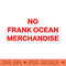 No Frank Ocean Merchandise - PNG Designs - Variety