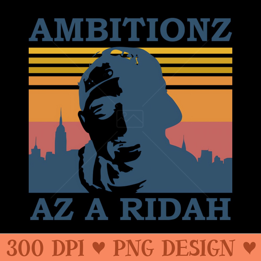 Ambitionz Az A Ridah - Digital PNG Graphics - Popularity