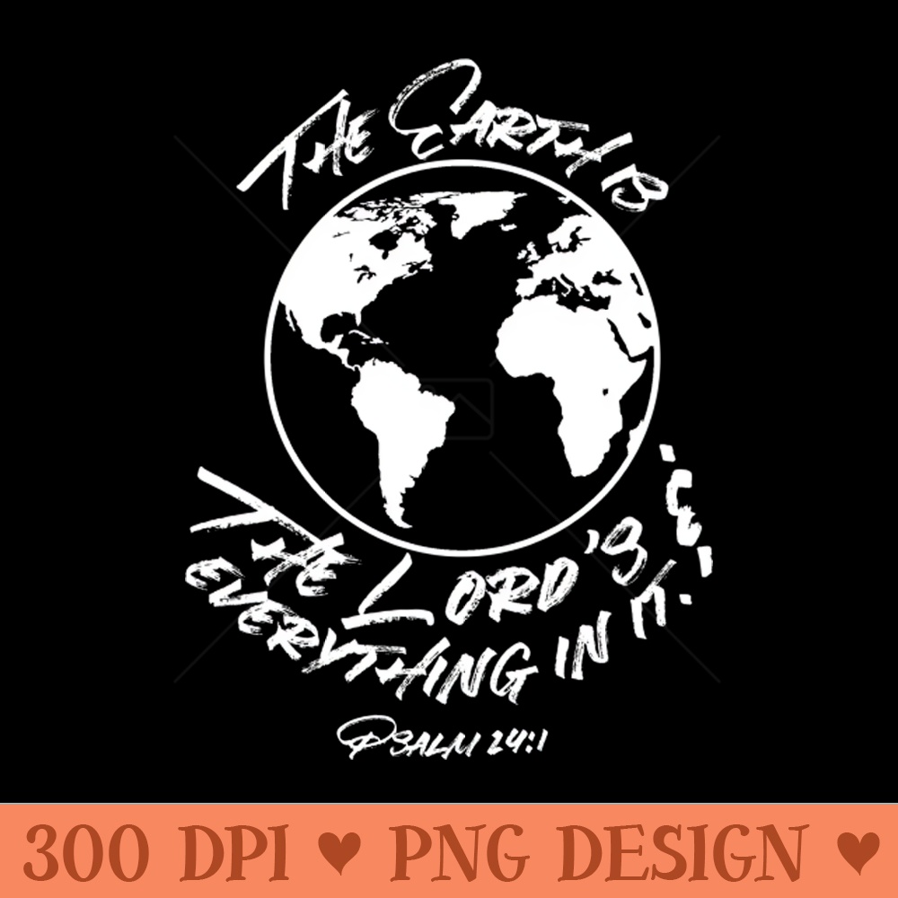 The Earth is the Lord's and Everything in It Psalm - PNG Download Pack - Popularity