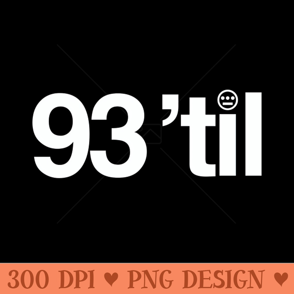 93 'til - PNG Design Downloads - Unique