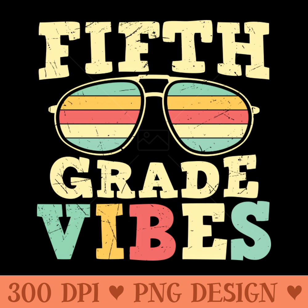 Back to School 5th Grade Vibes - PNG Designs - Professional Design