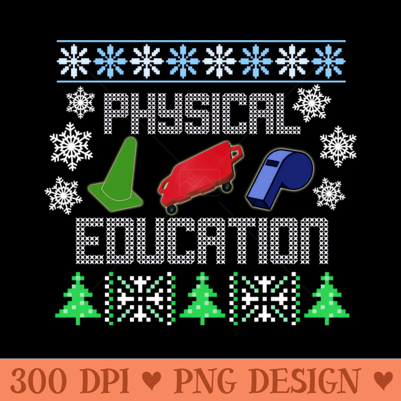 Phys Ed Ugly Christmas Sweater - Digital PNG Files - Convenience