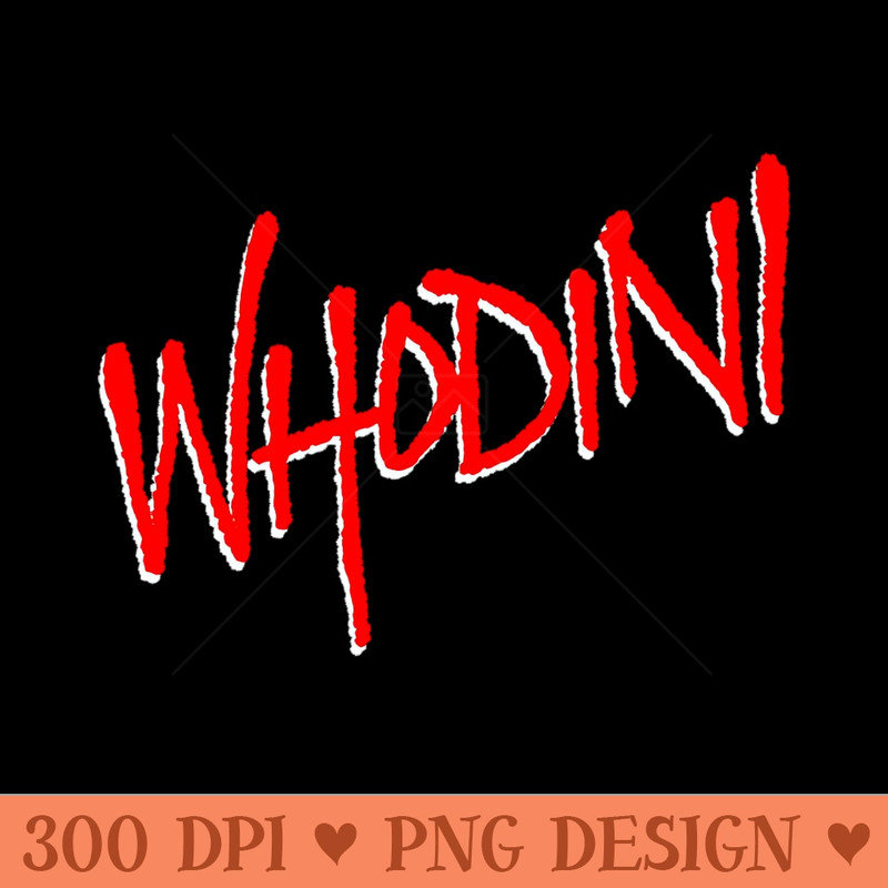 Whodini - Digital PNG Download - Good Value
