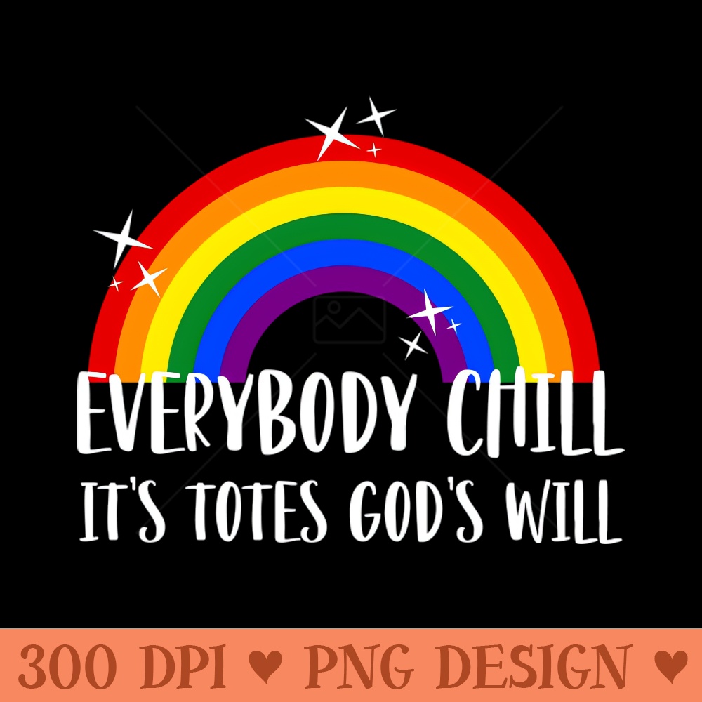 Everybody Chill, It's Totes God's Will - Digital PNG Download - Professional Design
