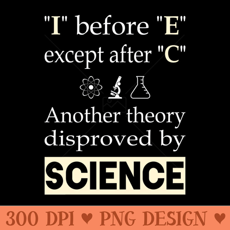 I before E except after C. Another theory disproved by science - PNG Downloadable Resources - Popularity