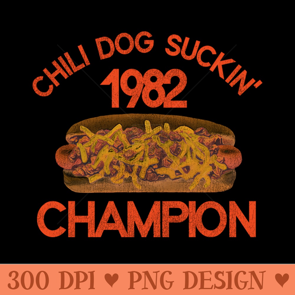 Chili Dog Suckin' Champion - PNG Download - Popularity