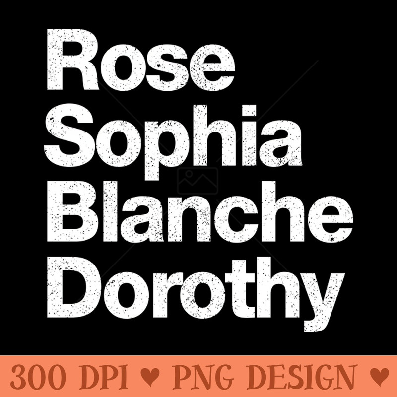 Rose, Sophia, Blanche u0026 Dorothy - Sublimation PNG Designs - Customer Support