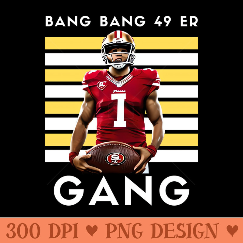 Bang Bang 9er Gang , 49 ers graphic design - Digital PNG Files - Latest Updates