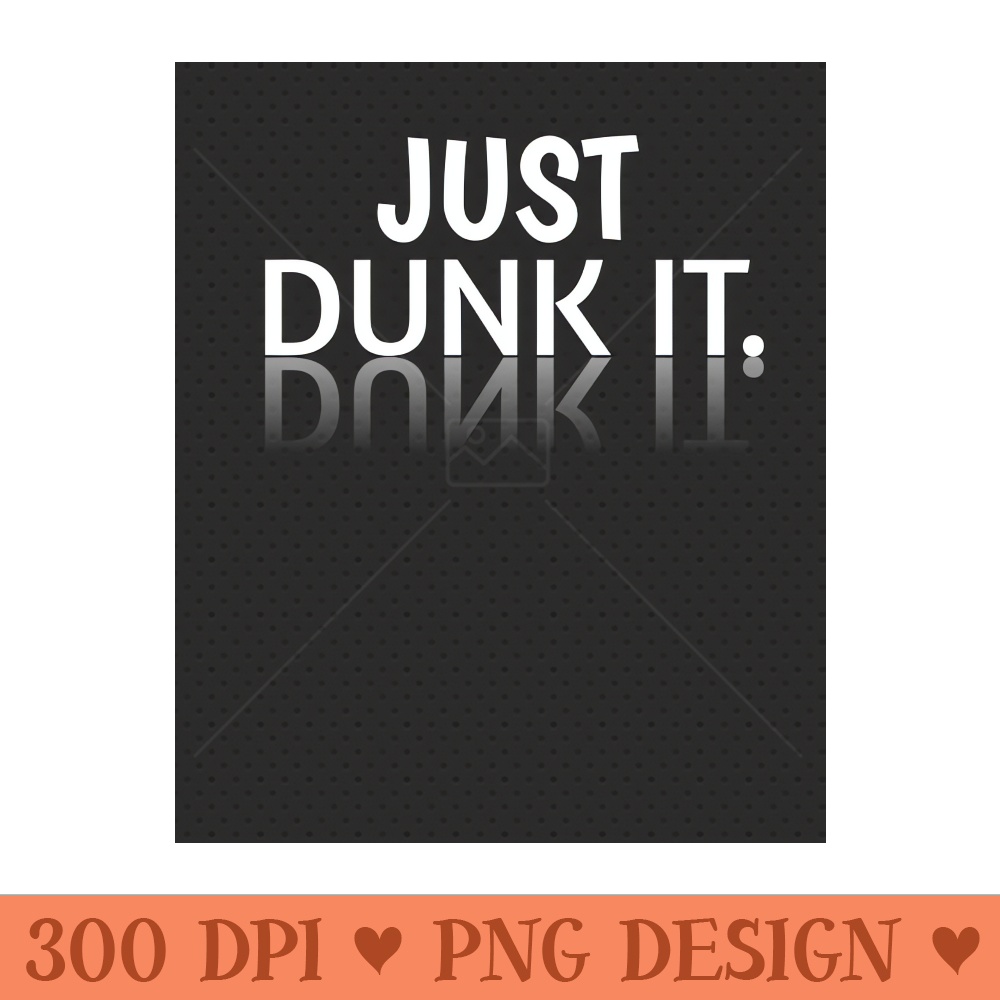 Just Dunk It - Free PNG Downloads - Variety