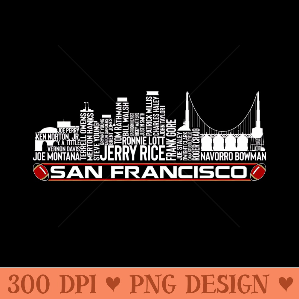 San Francisco Football Team All Time Legends, San Francisco City Skyline - High-Quality PNG Download - Convenience