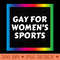 Gay For Womens Sports - Instant PNG Download - Flexibility