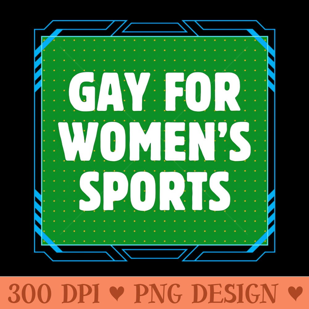 Gay For Womens Sports - Free PNG Downloads - Unique