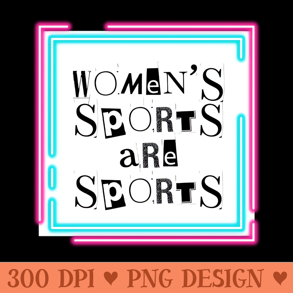 Womens Sports are Sports - Sublimation PNG - Professional Design