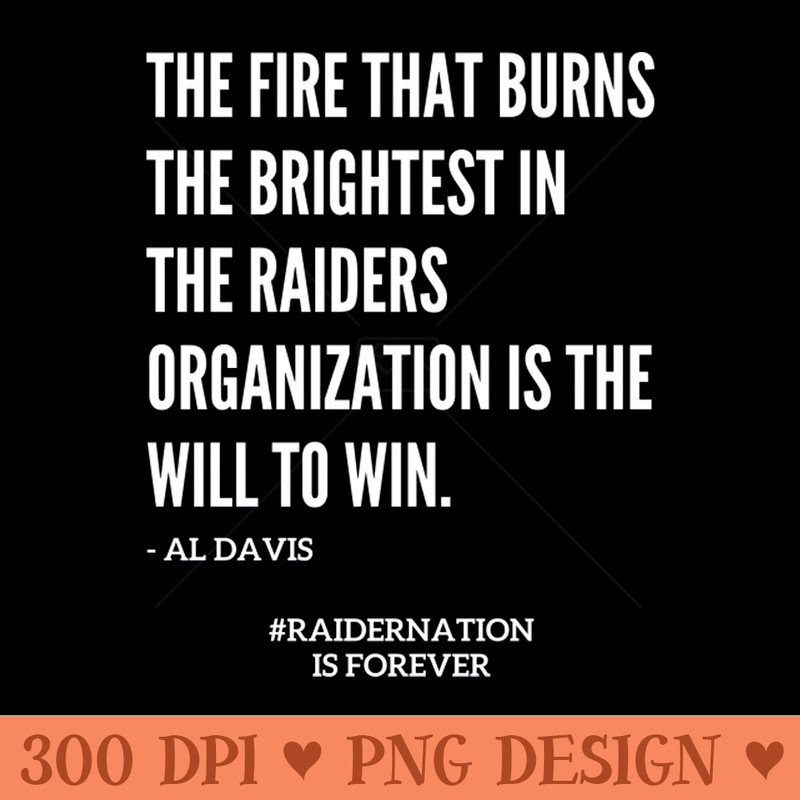 Famous Al Davis Fire Quote - PNG Image Downloads - Professional Design