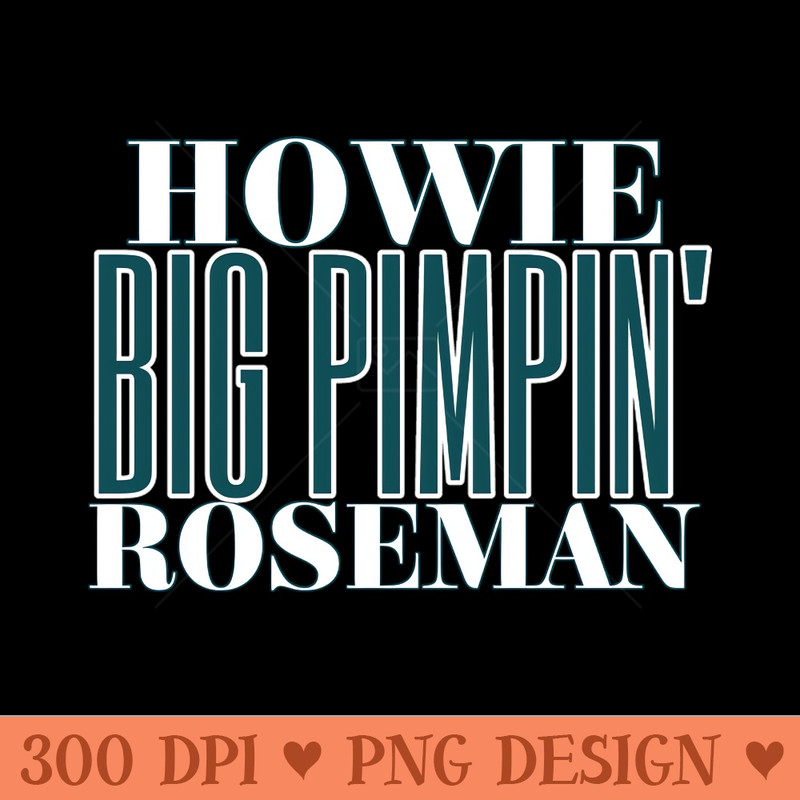 Howie Big Pimpin Roseman - PNG Artwork - Good Value