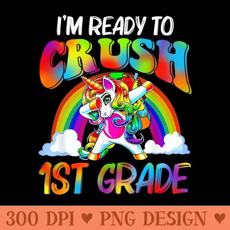 Im Ready To Crush 1st Grade Unicorn Back To School - High-Quality PNG Download - Popularity