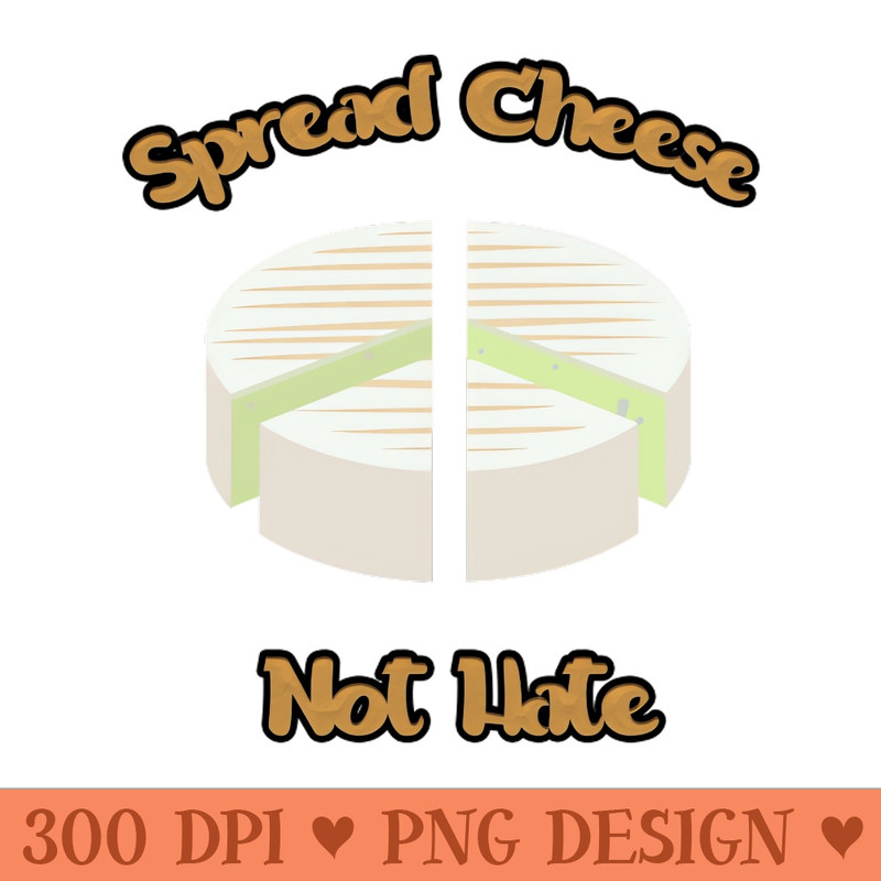 Spreed Cheese Not Hate - Instant PNG Download - Convenience