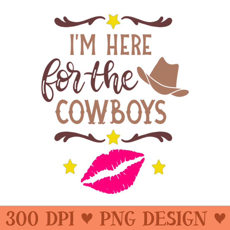 Im here for the cowboys - PNG Design Downloads - Unique