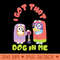 I Got That Dog in Me (Bluey Grannies) - PNG Artwork - Popularity