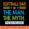 Softball Dad. The Man The Myth The Bad Influence - Transparent PNG - Latest Updates