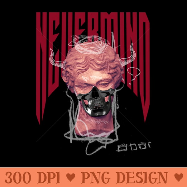 Nevermind Street Wear - Digital PNG Download - Customer Support
