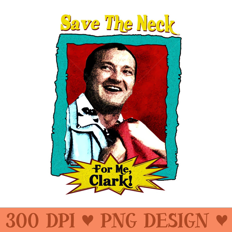 Save the neck for me clark V.3 - PNG Download Website - Convenience