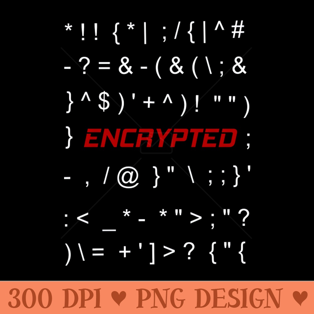 Encrypted - PNG Design Downloads - Unique